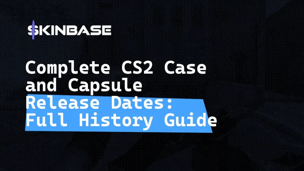 Complete CS2 Case and Capsule Release Dates: Full History Guide
