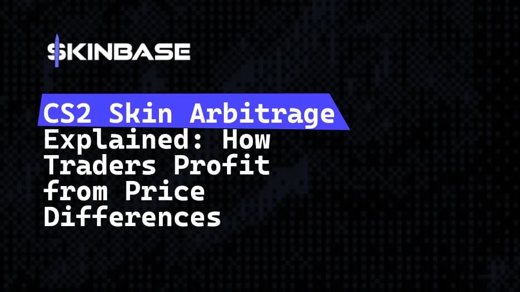 CS2 Skin Arbitrage Explained: How Traders Profit from Price Differences