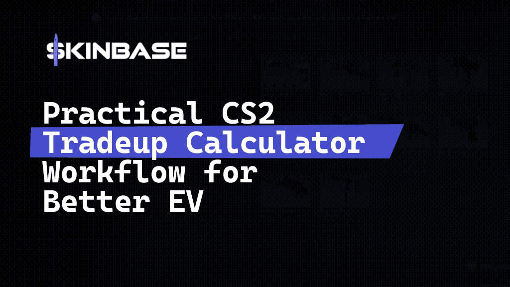 Practical CS2 Tradeup Calculator Workflow for Better EV