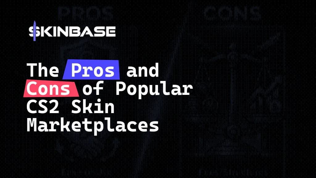 The Pros and Cons of Popular CS2 Skin Marketplaces