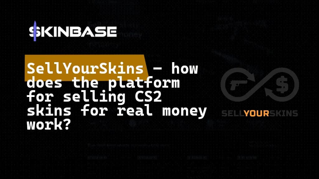 SellYourSkins – how does the platform for selling CS2 skins for real money work?